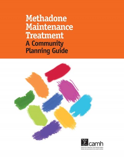 Methadone maintenance treatment [electronic resource] : a community planning guide / Mark Erdelyan, Colleen Young.