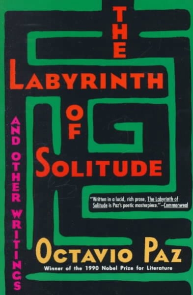 The labyrinth of solitude and The other Mexico ; Return to the labyrinth of solitude ; Mexico and the United States ; The philanthropic ogre / by Octavio Paz.