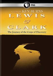 Lewis & Clark : the journey of the Corps of Discovery / a film by Ken Burns ; a production of Florentine Films and WETA-TV ; produced by Dayton Duncan and Ken Burns ; written by Dayton Duncan.