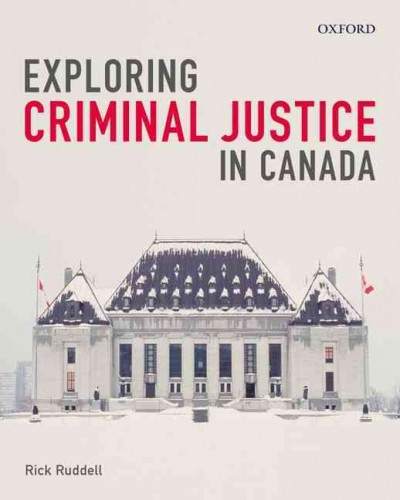 Exploring criminal justice in Canada / Rick Ruddell.