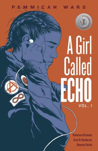 A girl called Echo. Vol. 1, Pemmican wars / by katherena vermette ; illustrated by Scott B. Henderson.