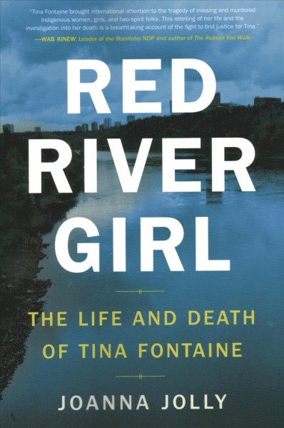 Red River girl : the life and death of Tina Fontaine / Joanna Jolly.