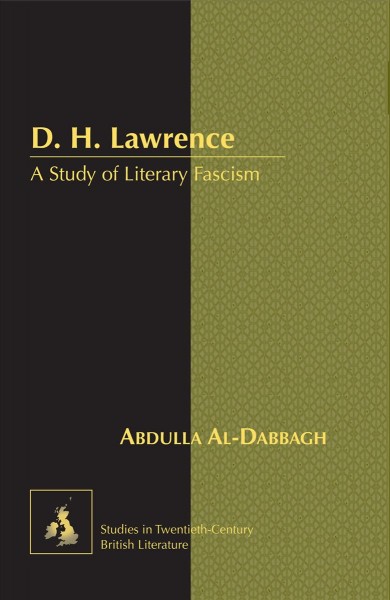 D.H. Lawrence [electronic resource] : a study of literary fascism / Abdulla Al-Dabbagh.