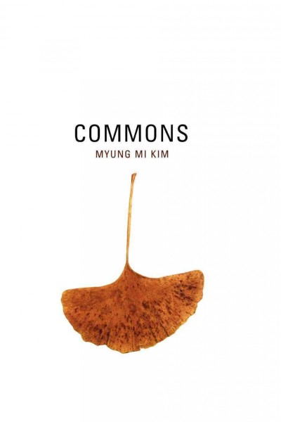 Commons [electronic resource] / Myung Mi Kim.