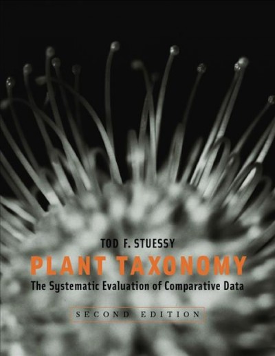 Plant taxonomy [electronic resource] : the systematic evaluation of comparative data / Tod F. Stuessy.