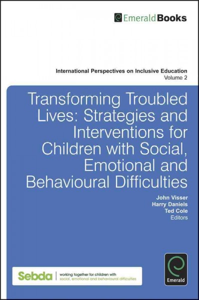 Transforming troubled lives [electronic resource] : strategies and interventions with children with social, emotional and behavioural difficulties / edited by John Visser, Harry Daniels, Ted Cole.