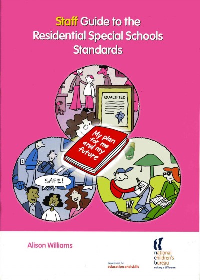 Staff guide to the residential special schools standards [electronic resource] / Alison Williams.