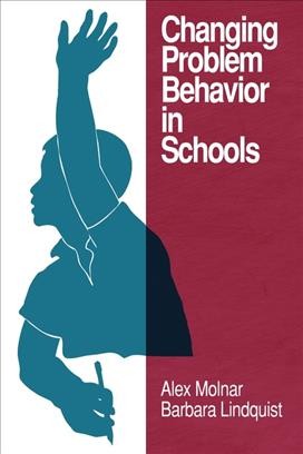 Changing problem behavior in schools [electronic resource] / Alex Molnar, Barbara Lindquist.