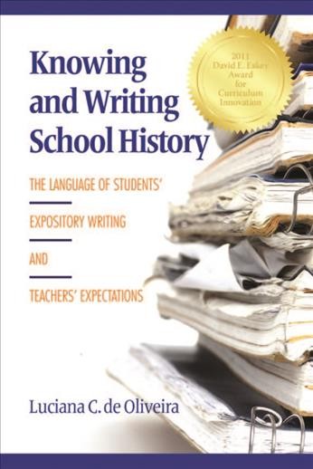 Knowing and writing school history [electronic resource] : the language of students' expository writing and teachers' expectations / Luciana C. de Oliveira.