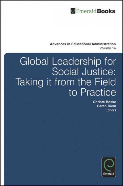 Global leadership for social justice [electronic resource] : taking it from the field to practice / edited by Christa Boske, Sarah Diem.