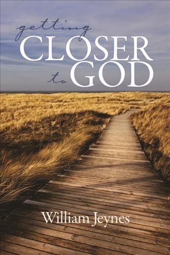 Getting closer to God [electronic resource] / by William Jeynes.