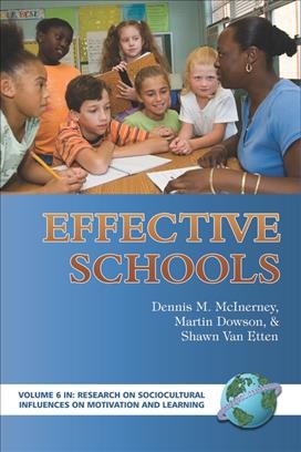 Effective schools [electronic resource] / edited by Dennis M. McInerney, Martin Dowson and Shawn Van Etten.