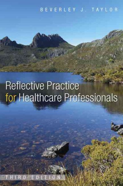 Reflective practice for healthcare professionals [electronic resource] : a practical guide / Beverley Joan Taylor.