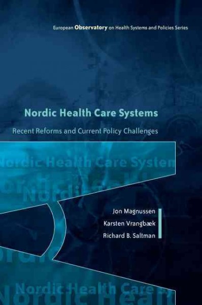 Nordic health care systems [electronic resource] : recent reforms and current policy challenges / edited by Jon Magnussen, Karsten Vrangbæk and Richard B. Saltman.