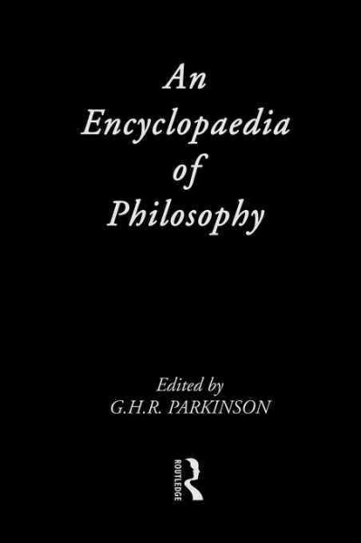 An encyclopaedia of philosophy [electronic resource] / general editor G.H.R. Parkinson ; associate editors T.E. Burke [and others].