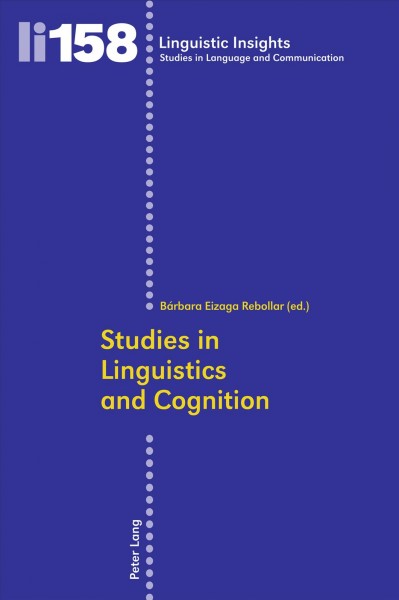 Studies in linguistics and cognition [electronic resource] / Bárbara Eizaga Rebollar (ed.).