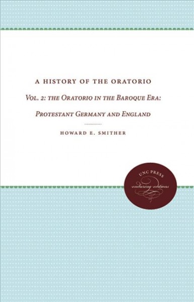 A History of the Oratorio, Vol. 2 [electronic resource] : The Oratorio in the Baroque Era.