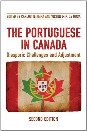The Portuguese in Canada [electronic resource] : diasporic challenges and adjustment / edited by Carlos Teixeira and Victor M.P. Da Rosa.