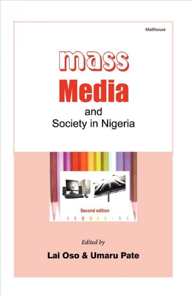 Mass media and society in Nigeria [electronic resource] / edited by Lai Oso & Umaru Pate.