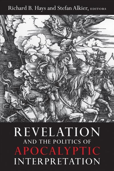 Revelation and the politics of apocalyptic interpretation [electronic resource] / Richard B. Hays and Stefan Alkier, editors.