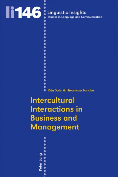 Intercultural interactions in business and management [electronic resource] / Rita Salvi & Hiromasa Tanaka (eds).