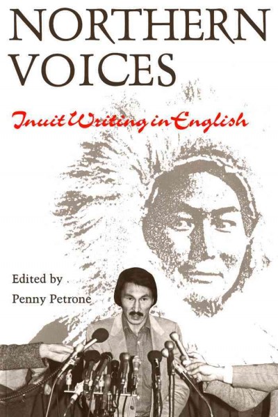 Northern voices [electronic resource] : Inuit writing in English / edited by Penny Petrone.