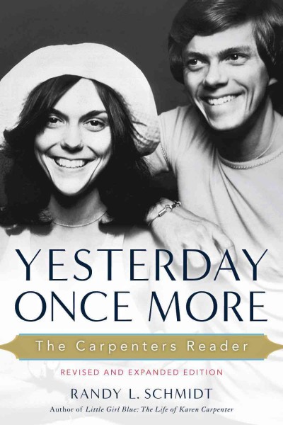 Yesterday once more [electronic resource] : the Carpenters reader / edited by Randy L. Schmidt ; foreword by Daniel J. Levitin.