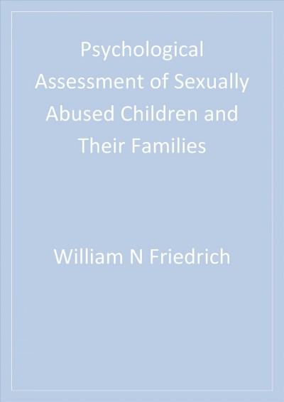 Psychological assessment of sexually abused children and their families [electronic resource] / William N. Friedrich.