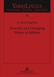 Diversity and changing values in address [electronic resource] : Spanish address pronoun usage in an intercultural immigrant context / Jo-anne Hughson.