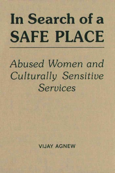In search of a safe place [electronic resource] : abused women and culturally sensitive services / Vijay Agnew.