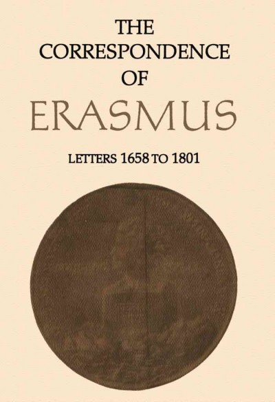 The correspondence of Erasmus [electronic resource] : Letters 1658 to 1801 ; January 1526-March 1527 / translated by Alexander Dalzell ; annotated by Charles G. Nauert.