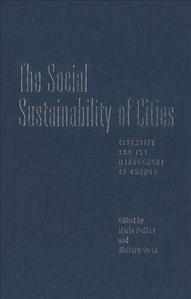 The social sustainability of cities [electronic resource] : diversity and the management of change / edited by Mario Polèse and Richard Stren.