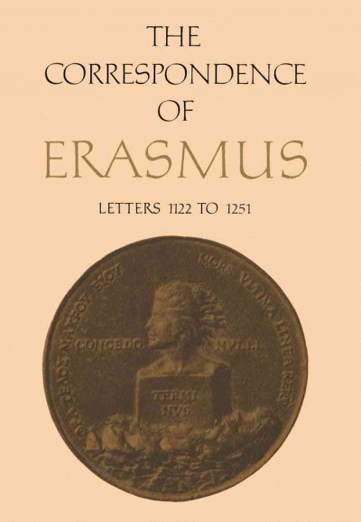 The correspondence of Erasmus [electronic resource] : letters 1122 to 1251; 1520 to 1521 / translated by R.A.B. Mynors ; annotated by Peter G. Bietenholz.