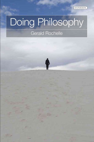 Doing philosophy [electronic resource] / Gerald Rochelle.