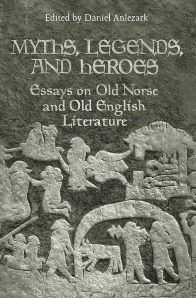 Myths, legends, and heroes [electronic resource] : essays on Old Norse and Old English literature in honour of John McKinnell / edited by Daniel Anlezark.