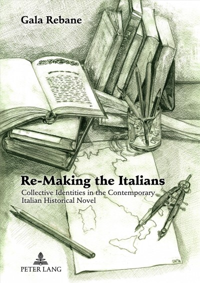 Re-making the Italians [electronic resource] : collective identities in the contemporary Italian historical novel / Gala Rebane.