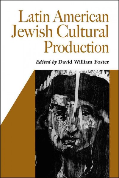 Latin American Jewish cultural production [electronic resource] / David William Foster, editor.