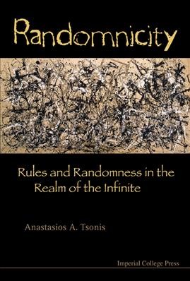 Randomnicity [electronic resource] : rules and randomness in the realm of the infinite / Anastasios A. Tsonis.