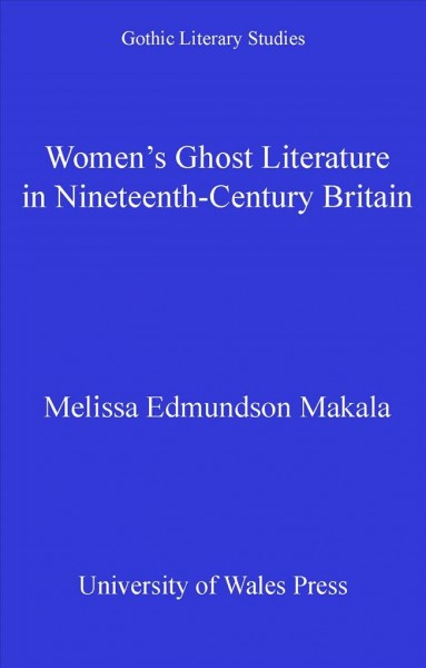 Women's Ghost Literature in Nineteenth-Century Britain [electronic resource].