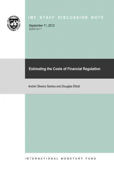 Estimating the costs of financial regulation [electronic resource] / prepared by André Oliveira Santos and Douglas Elliott.