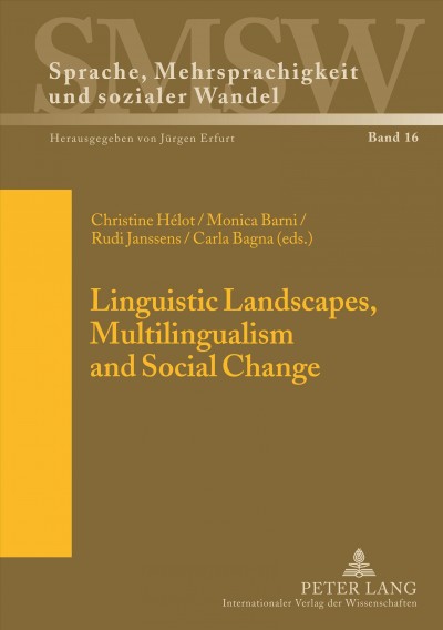 Linguistic landscapes, multilingualism and social change [electronic resource] / Christine Hélot ... [et al.].