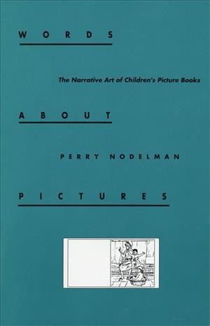 Words about pictures [electronic resource] : the narrative art of children's picture books / Perry Nodelman.