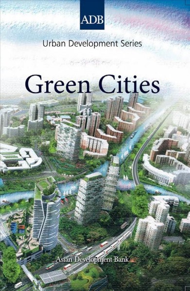 Green cities [electronic resource] / edited by Michael Lindfield and Florian Steinberg.