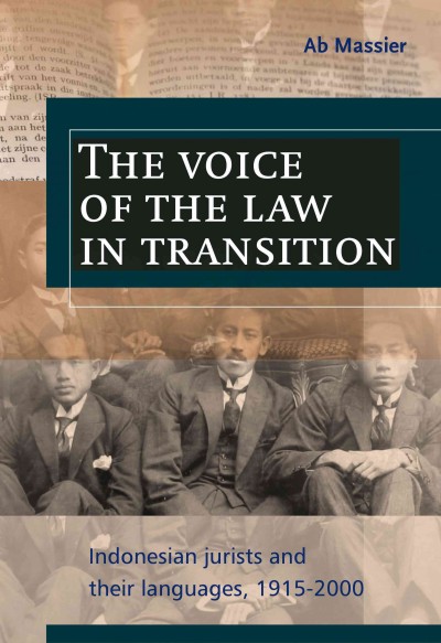 The Voice of the Law in Transition [electronic resource] : Indonesian Jurists and Their Languages, 1915-2000.