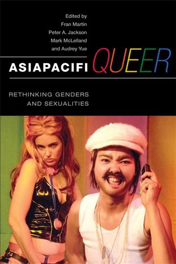 AsiaPacifiQueer [electronic resource] : rethinking genders and sexualities / edited by Fran Martin [and others].