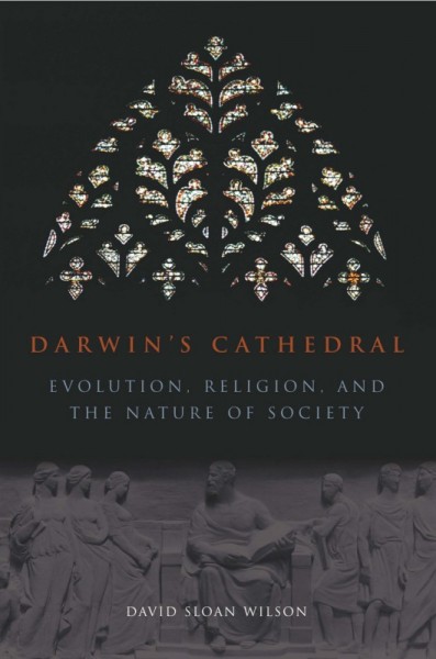 Darwin's cathedral [electronic resource] : evolution, religion, and the nature of society / David Sloan Wilson.