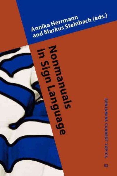 Nonmanuals in sign language [electronic resource] / edited by Annika Herrmann, Markus Steinbach.