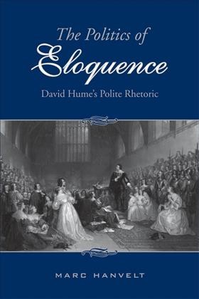 The politics of eloquence [electronic resource] : David Hume's polite rhetoric / Marc Hanvelt.