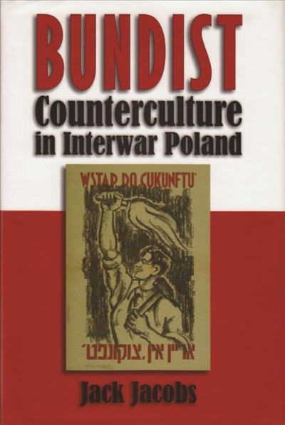 Bundist counterculture in interwar Poland [electronic resource] / Jack Jacobs.