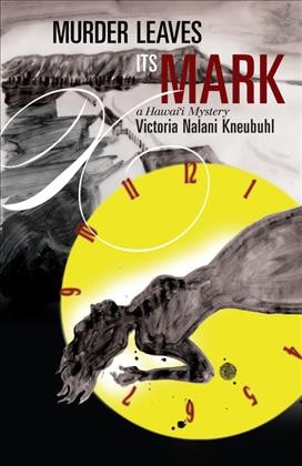 Murder leaves its mark [electronic resource] : a Hawaiʻi mystery / Victoria Nalani Kneubuhl.